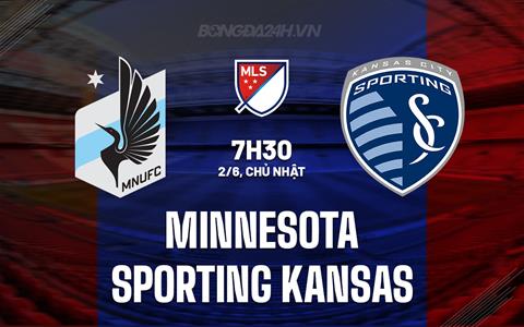 Nhận định Minnesota vs Sporting Kansas 7h30 ngày 2/6 (Nhà nghề Mỹ 2024)