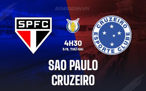 Nhận định bóng đá Sao Paulo vs Cruzeiro 4h30 ngày 3/6 (VĐQG Brazil 2024)