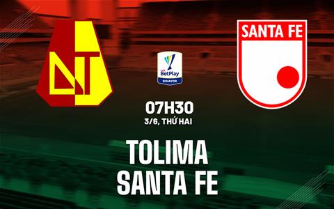 Nhận định bóng đá Tolima vs Santa Fe 7h30 ngày 3/6 (VĐQG Colombia 2024)