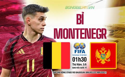 Nhận định Bỉ vs Montenegro (01h30 ngày 06/06): Chiến thắng cho Bầy quỷ đỏ