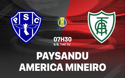 Nhận định Paysandu vs America Mineiro 7h30 ngày 5/6 (Hạng 2 Brazil 2024)