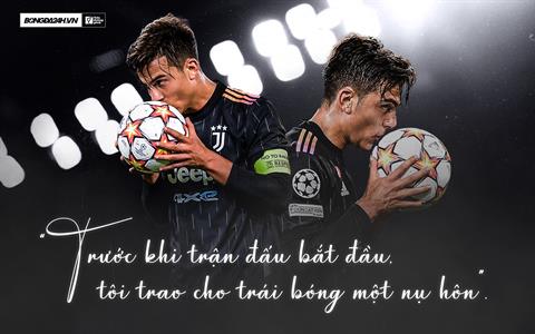 Paulo Dybala: Trước khi trận đấu bắt đầu, tôi trao cho trái bóng một nụ hôn