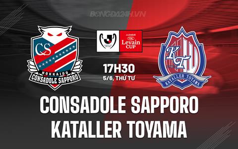 Nhận định Consadole Sapporo vs Kataller Toyama 17h30 ngày 5/6 (Cúp Liên đoàn Nhật Bản 2024)