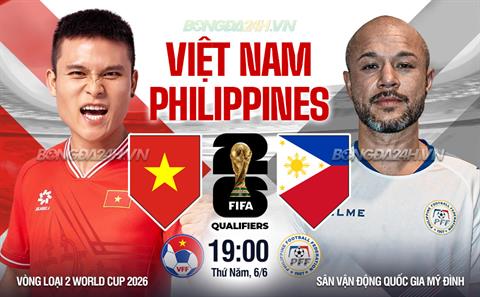 Nhận định Việt Nam vs Philippines (19h00 ngày 06/6): Mệnh lệnh phải thắng
