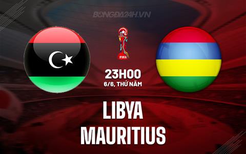 Nhận định Libya vs Mauritius 23h00 ngày 6/6 (Vòng loại World Cup 2026)