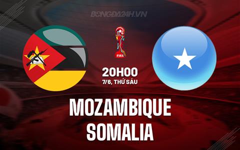 Nhận định Mozambique vs Somalia 20h00 ngày 7/6 (Vòng loại World Cup 2026)