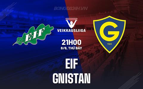 Nhận định EIF vs Gnistan 21h00 ngày 8/6 (VĐQG Phần Lan 2024)