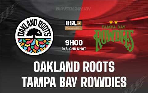 Nhận định Oakland Roots vs Tampa Bay Rowdies 9h00 ngày 9/6 (Hạng nhất Mỹ 2024)