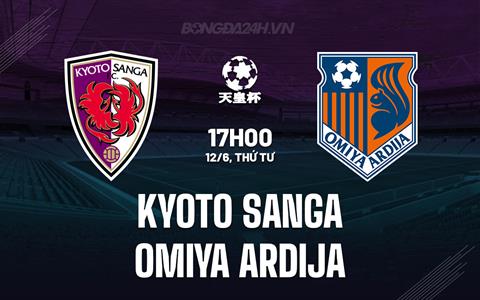 Nhận định Kyoto Sanga vs Omiya Ardija 17h00 ngày 12/6 (Cúp Nhật Hoàng 2024)