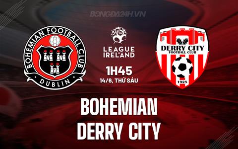 Nhận định Bohemian vs Derry City 1h45 ngày 14/6 (VĐQG Ireland 2024)