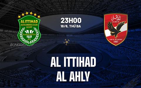 Nhận định bóng đá Al Ittihad vs Al Ahly 23h00 ngày 18/6 (VĐQG Ai Cập 2023/24)