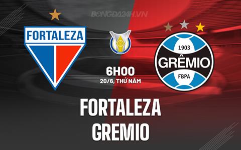 Nhận định Fortaleza vs Gremio 6h00 ngày 20/6 (VĐQG Brazil 2024)