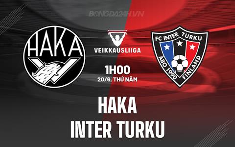 Nhận định Haka vs Inter Turku 1h00 ngày 20/6 (VĐQG Phần Lan 2024)