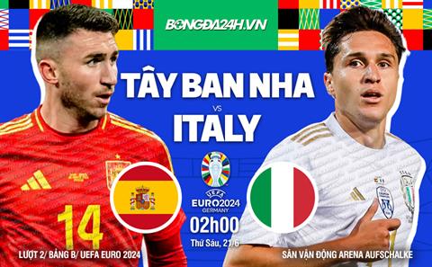 Nhận định bóng đá Tây Ban Nha vs Italia (02h00 ngày 21/6): Phân định ngôi đầu