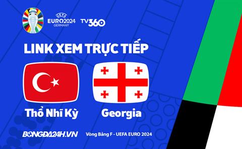 Trực tiếp VTV2 Thổ Nhĩ Kỳ vs Georgia link xem VCK Euro 2024