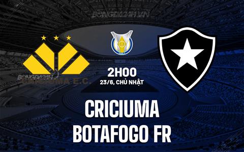 Nhận định Criciuma vs Botafogo FR 2h00 ngày 23/6 (VĐQG Brazil 2024)