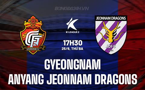 Nhận định Gyeongnam vs Anyang 17h30 ngày 25/6 (Hạng 2 Hàn Quốc 2024)