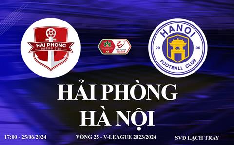 Trực tiếp bóng đá Hải Phòng vs Hà Nội link xem V-League 25/6/2024