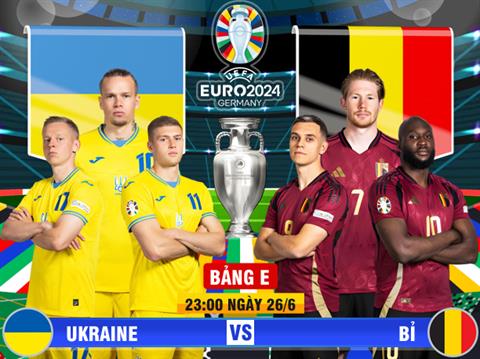 Trực tiếp kết quả Ukraine vs Bỉ 23h00 ngày 26/6 (Euro 2024)