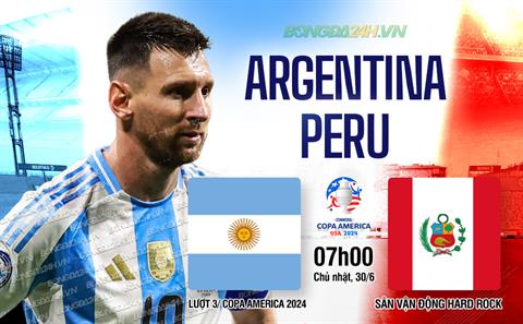Nhận định bóng đá Argentina vs Peru (07h00 ngày 30/6): Lấy mạch toàn thắng