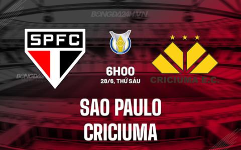 Nhận định Sao Paulo vs Criciuma 6h00 ngày 28/6 (VĐQG Brazil 2024)