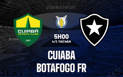 Nhận định Cuiaba vs Botafogo FR 5h00 ngày 4/7 (VĐQG Brazil 2024)