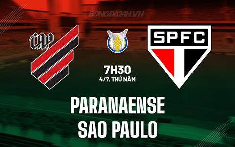 Nhận định Paranaense vs Sao Paulo 7h30 ngày 4/7 (VĐQG Brazil 2024)