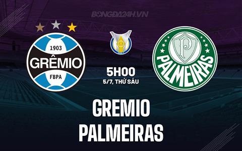 Nhận định Gremio vs Palmeiras 5h00 ngày 5/7 (VĐQG Brazil 2024)