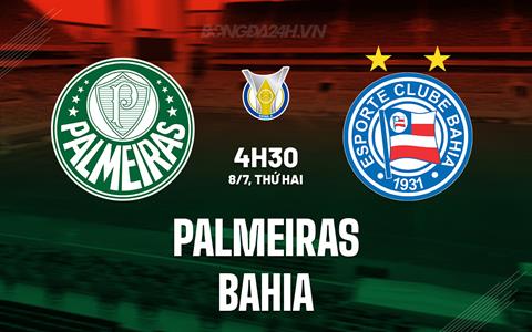 Nhận định bóng đá Palmeiras vs Bahia 4h30 ngày 8/7 (VĐQG Brazil 2024)