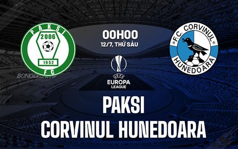 Nhận định Paksi vs Corvinul Hunedoara 0h00 ngày 12/7 (Europa League 2024/25)