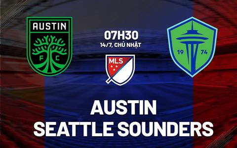 Nhận định Austin vs Seattle Sounders 7h30 ngày 14/7 (Nhà nghề Mỹ 2024)