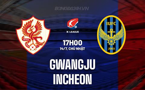 Nhận định bóng đá Gwangju vs Incheon 17h00 ngày 14/7 (VĐQG Hàn Quốc 2024)