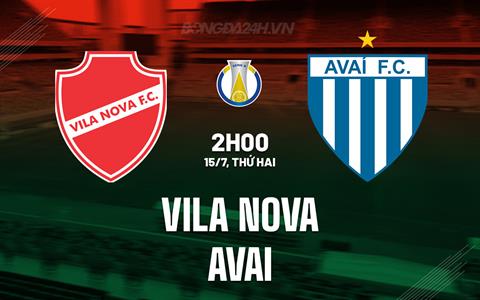 Nhận định bóng đá Vila Nova vs Avai 2h00 ngày 15/7 (Hạng 2 Brazil 2024)
