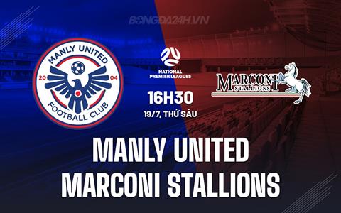 Nhận định Manly United vs Marconi Stallions 16h30 ngày 19/7 (VĐ bang New South Wales 2024)