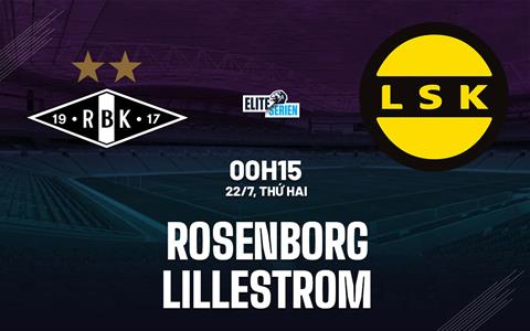 Nhận định - dự đoán Rosenborg vs Lillestrom 0h15 ngày 22/7 (VĐQG Na Uy 2024)