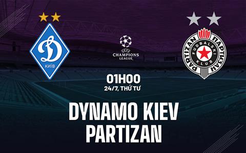 Nhận định Dynamo Kiev vs Partizan 1h00 ngày 24/7 (Champions League 2024/25)
