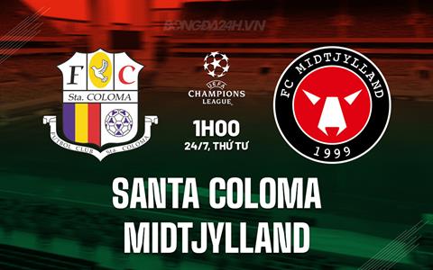 Nhận định Santa Coloma vs Midtjylland 1h00 ngày 24/7 (Champions League 2024/25)