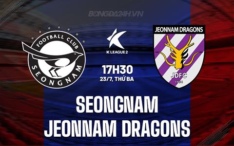Nhận định Seongnam vs Jeonnam Dragons 17h30 ngày 23/7 (Hạng 2 Hàn Quốc 2024)