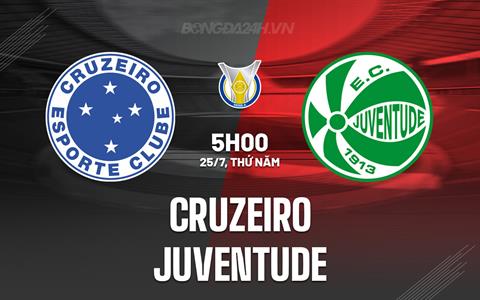 Nhận định bóng đá Cruzeiro vs Juventude 5h00 ngày 25/7 (VĐQG Brazil 2024)