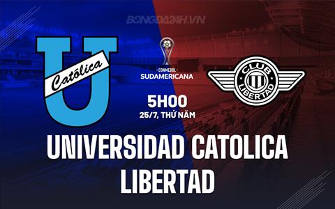 Nhận định Universidad Catolica vs Libertad 5h00 ngày 25/7 (Copa Sudamericana 2024)