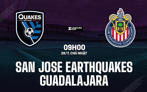 Nhận định Guadalajara vs San Jose Earthquakes 9h00 ngày 28/7 (Leagues Cup 2024)