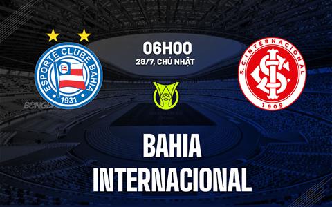 Nhận định bóng đá Bahia vs Internacional 6h00 ngày 28/7 (VĐQG Brazil 2024)