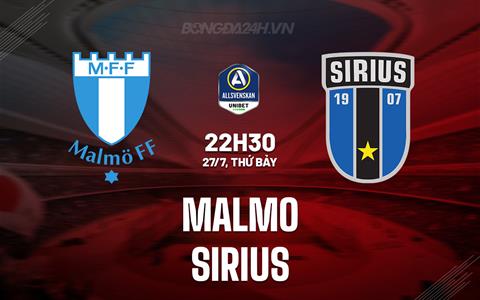 Nhận định Malmo vs Sirius 22h30 ngày 27/7 (VĐQG Thụy Điển 2024)