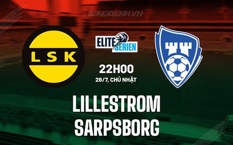 Nhận định Lillestrom vs Sarpsborg 22h00 ngày 28/7 (VĐQG Na Uy 2024)