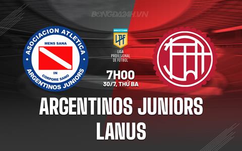 Nhận định Argentinos Juniors vs Lanus 7h00 ngày 30/7 (VĐQG Argentina 2024)