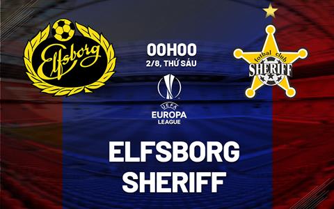 Nhận định bóng đá Elfsborg vs Sheriff 0h00 ngày 2/8 (Europa League 2024/25)
