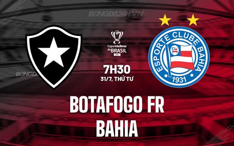 Nhận định Botafogo FR vs Bahia 7h30 ngày 31/7 (Cúp QG Brazil 2024)