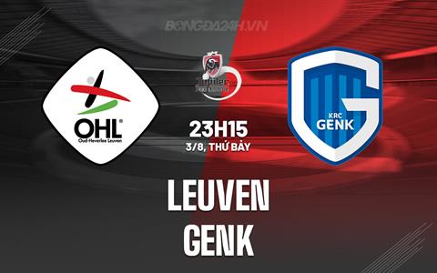 Nhận định bóng đá Leuven vs Genk 23h15 ngày 3/8 (VĐQG Bỉ 2024/25)