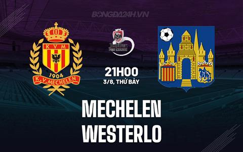 Nhận định - dự đoán Mechelen vs Westerlo 21h00 ngày 3/8 (VĐQG Bỉ 2024/25)