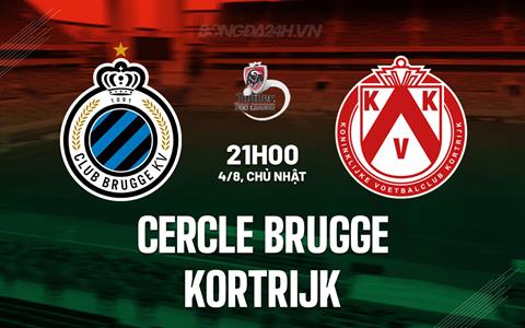 Nhận định Cercle Brugge vs Kortrijk 21h00 ngày 4/8 (VĐQG Bỉ 2024/25)